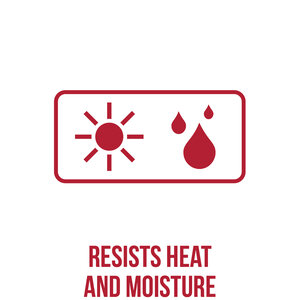 Resists Heat and Moisture